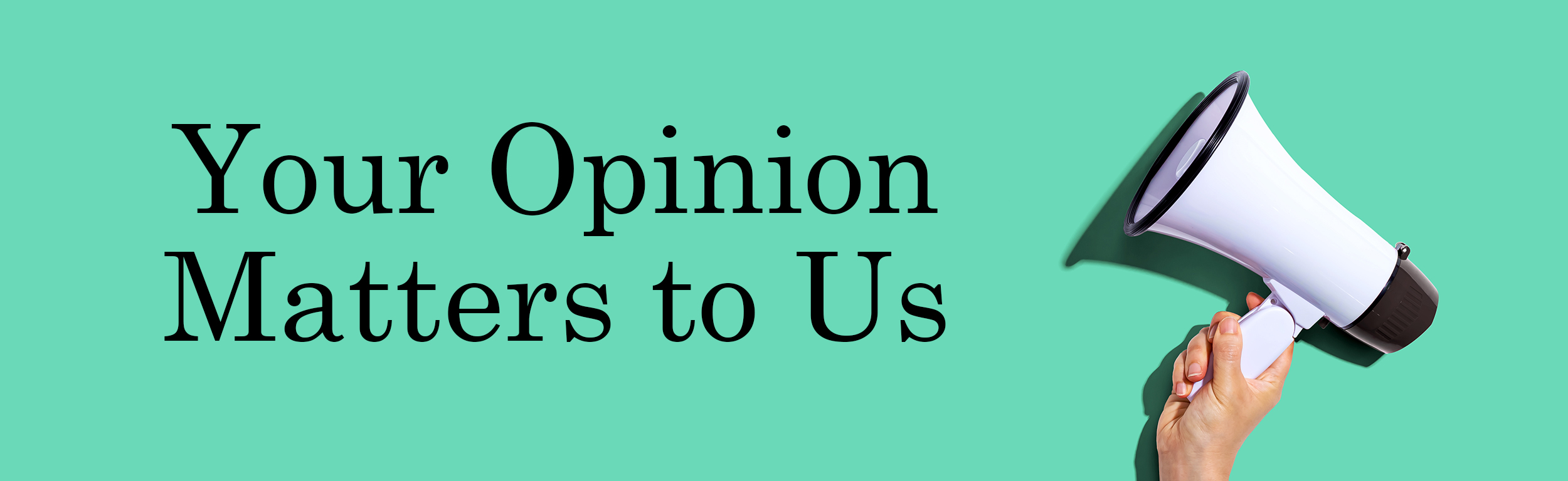 your opinion matters
