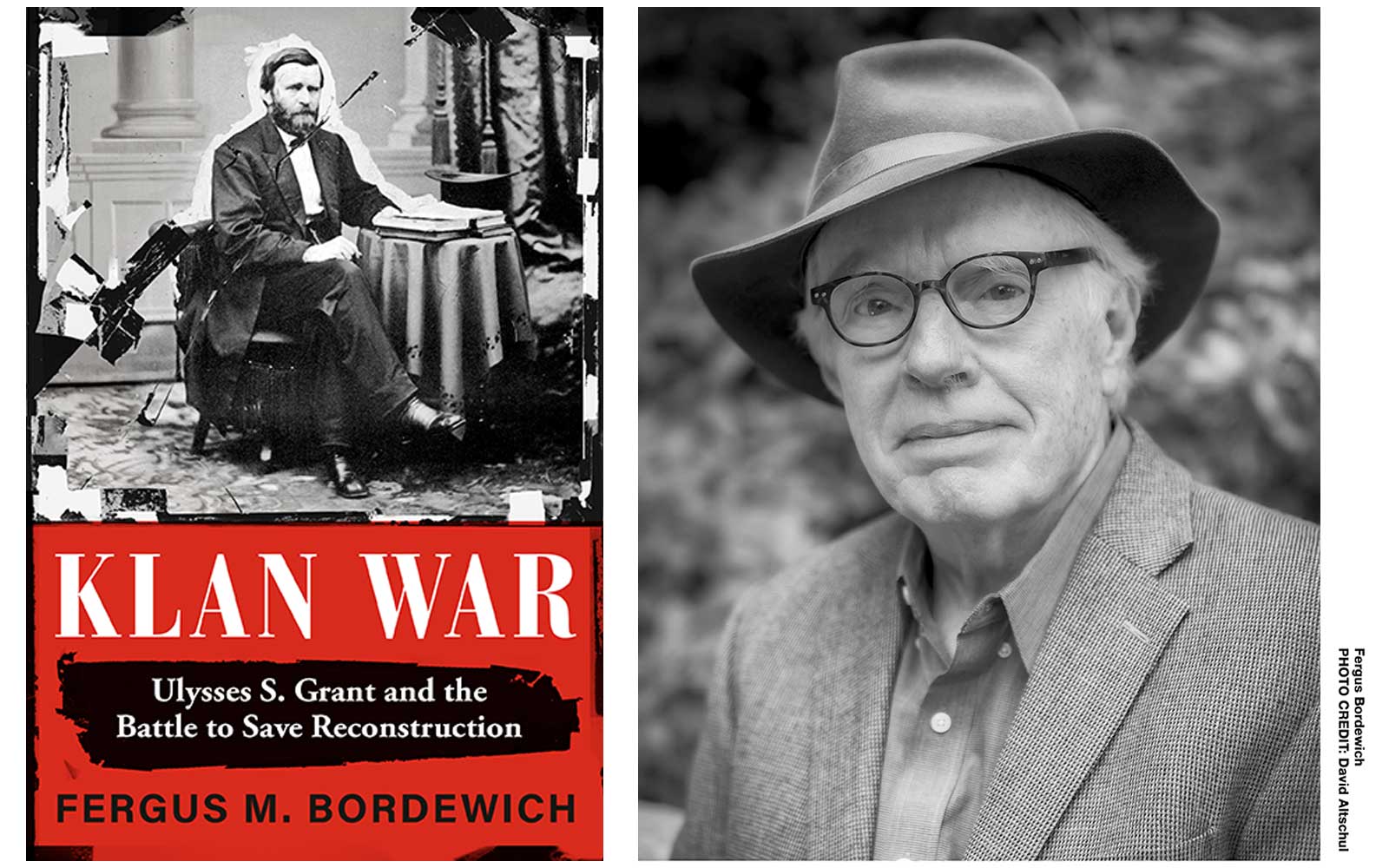 “Klan War: Ulysses S. Grant and the Battle to Save Reconstruction” and photo of Fergus M. Bordewich